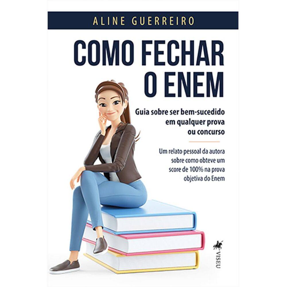 Como fechar o Enem: Guia sobre ser bem-sucedido em qualquer Prova ou Concurso