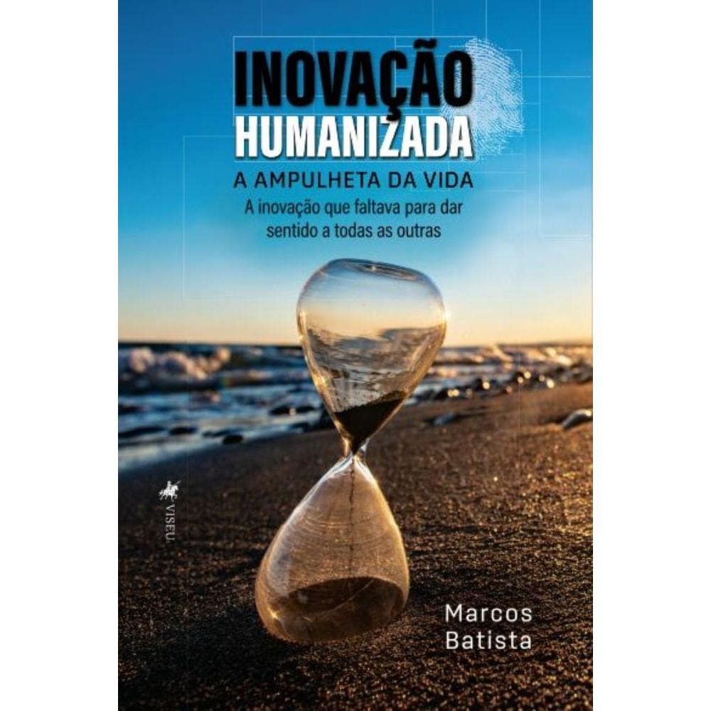Inovação Humanizada: A inovação que faltava para dar sentido a todas as outras