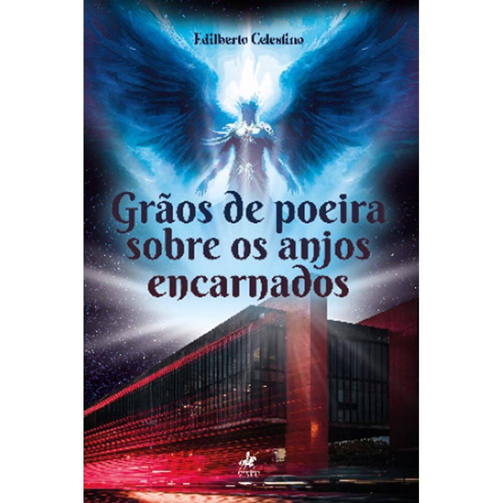 Gra~os de poeira sobre os anjos encarnados