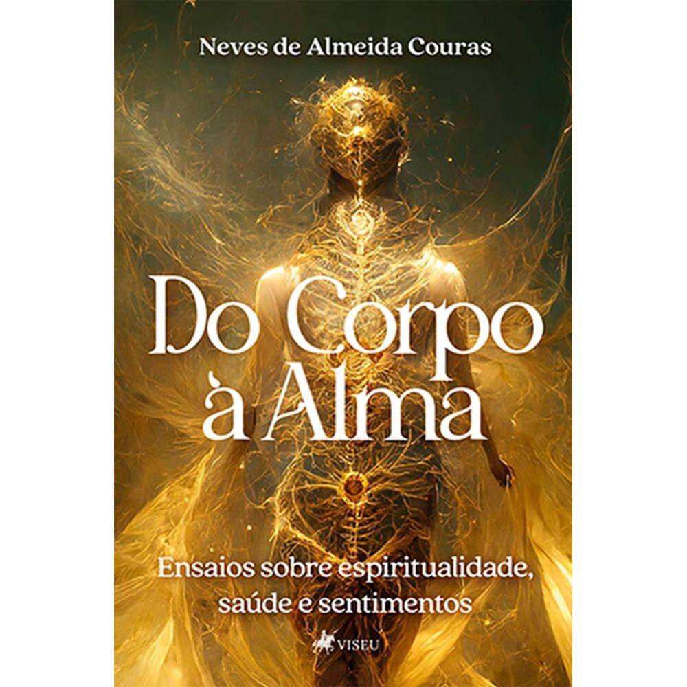 Do Corpo à Alma: Ensaios sobre Espiritualidade, Saúde e Sentimentos