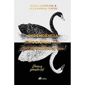 Dependência Emocional não, amor-próprio, sim!: Para a geração (z)