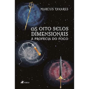 Os oito selos dimensionais: A profecia do fogo