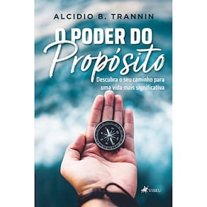 O poder do propósito: Descubra o seu caminho para uma vida mais significativa