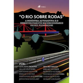 O Rio Sobre Rodas: a indústria automotiva e o desenvolvimento socioeconômico do sul fluminense