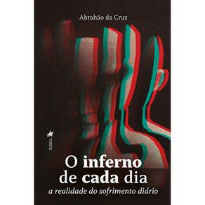 O inferno de cada dia: a realidade do sofrimento diário