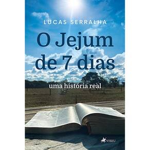 O Jejum de 7 dias: Uma história real