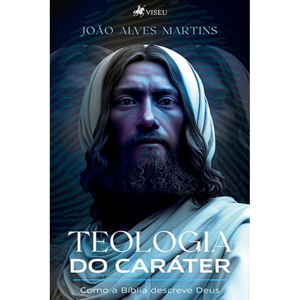 Teologia do Cara´ter: Como a Bíblia descreve Deus