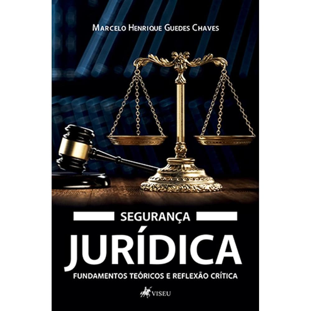 Seguranc¸a juri´dica: Fundamentos teóricos e reflexão crítica 