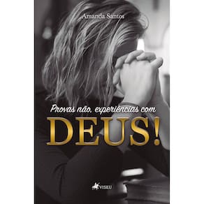 Provas não, experiências com Deus