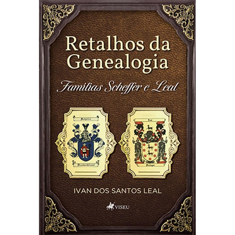 Retalhos da Genealogia Fami´lias Scheffer e Leal