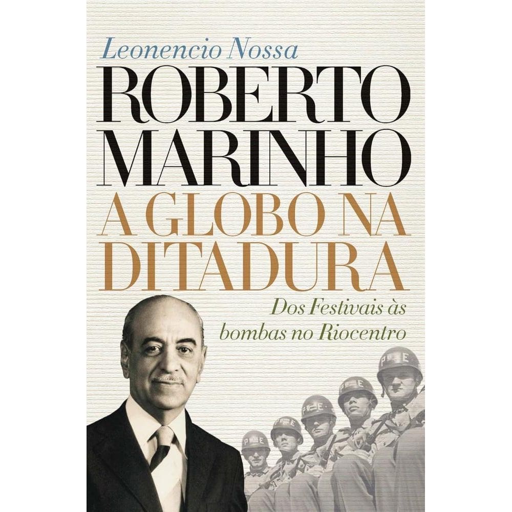 Roberto Marinho: a Globo na ditadura(2404)