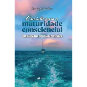 Caminho para a Maturidade Consciencial: Uma Viagem pela Evolução da Consciência