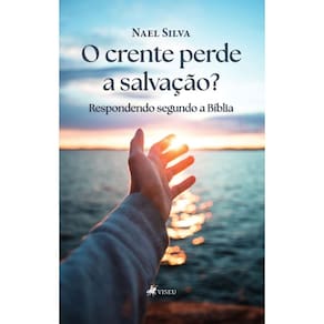 O crente perde a salvação? : Respondendo segundo a bíblia