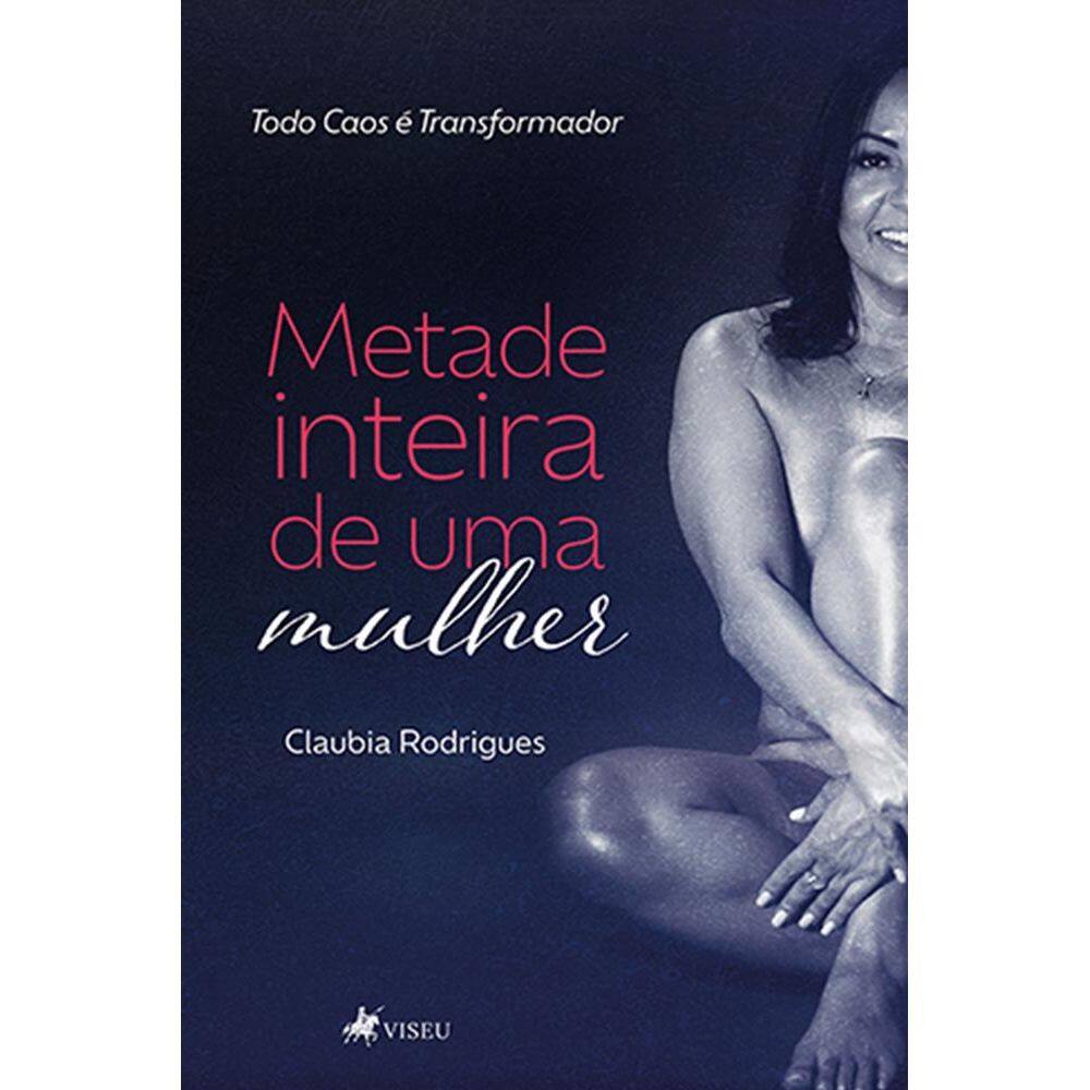 Metade inteira de uma mulher: Todo Caos é Transformador