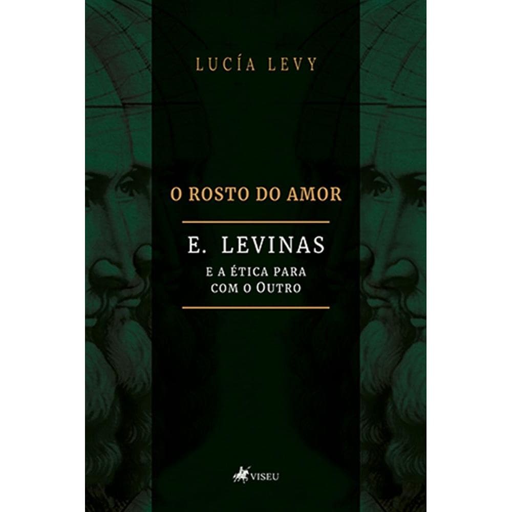 O Rosto do Amor: E. Levinas e a Ética para com o Outro