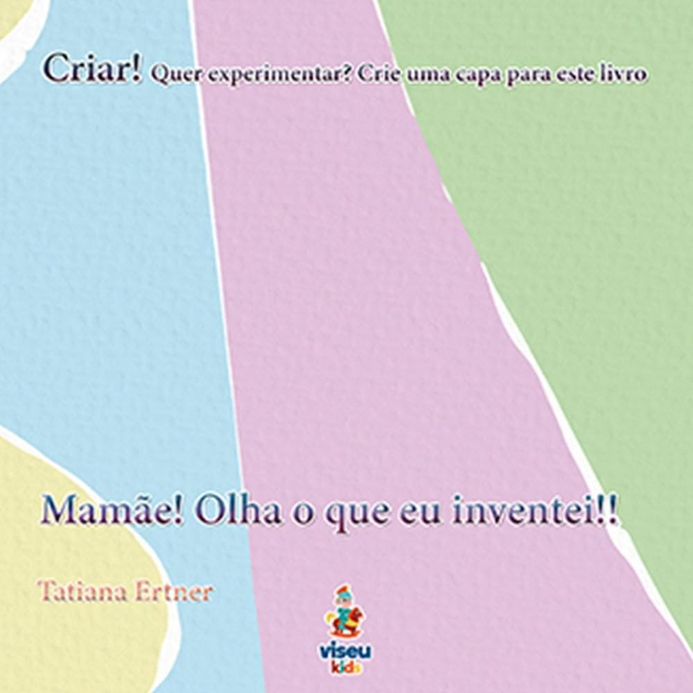 Mamãe! Olha o que eu inventei!!