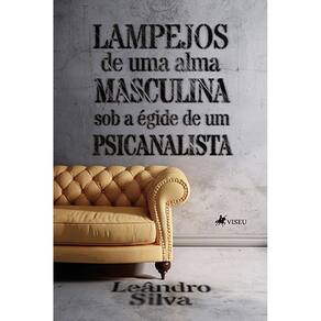 Lampejos de uma alma masculina sob a égide de um psicanalista