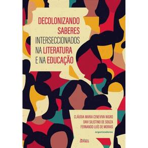 Decolonizando Saberes Interseccionados Na Literatura E Na Educação