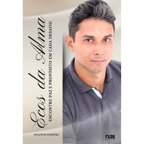 Ecos da Alma: Encontre Paz e Propósito em Cada Desafio