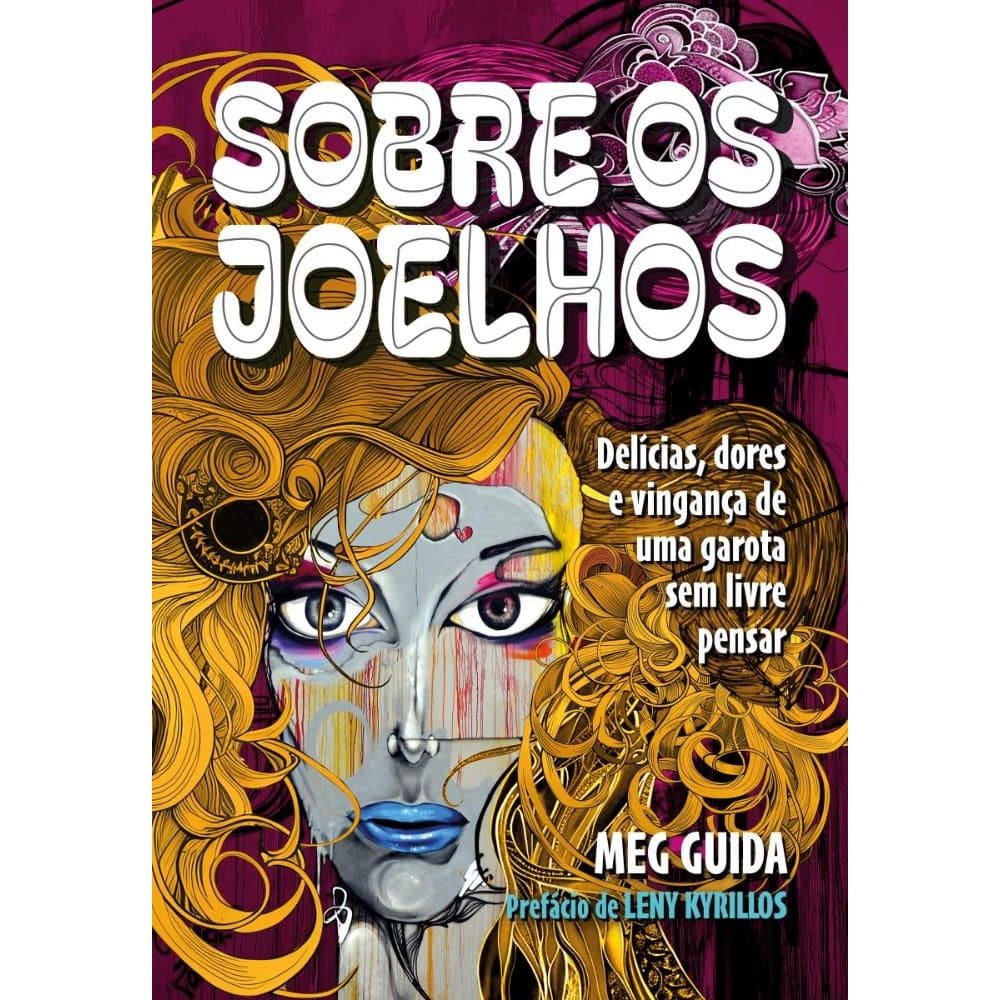 Sobre os Joelhos: Delícias e dores de uma garota sem livre pensar