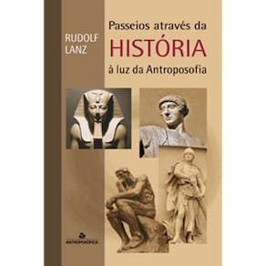 Passeios Atraves Da Historia - A Luz Da Antroposofia