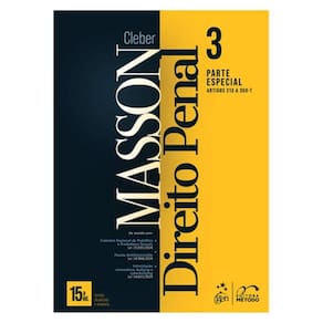 Direito Penal - Parte Especial - (Arts. 213 A 359-T) - Vol. 3 - 15ª Edição 2025