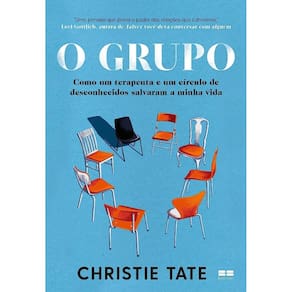 Grupo, O: Como Um Terapeuta E Um Circulo De Desconhecidos Salvaram A Minha