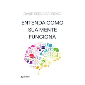 Entenda como sua mente funciona