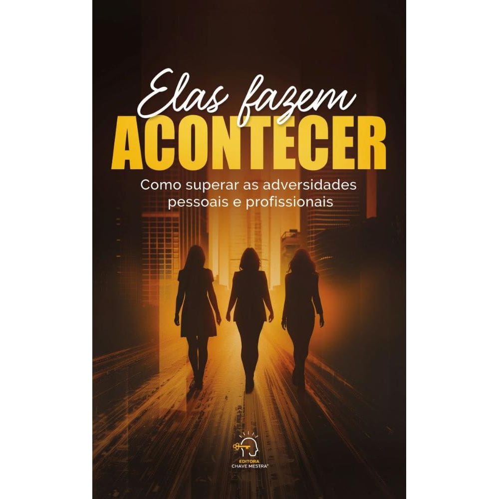 Elas fazem acontecer 