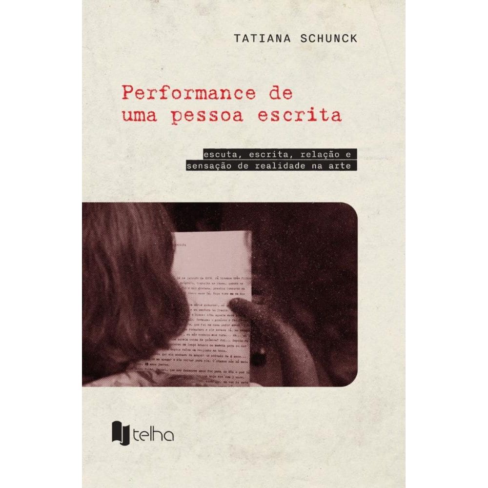 Performance de uma pessoa escrita: escuta, escrita, relação e sensação de realidade na arte