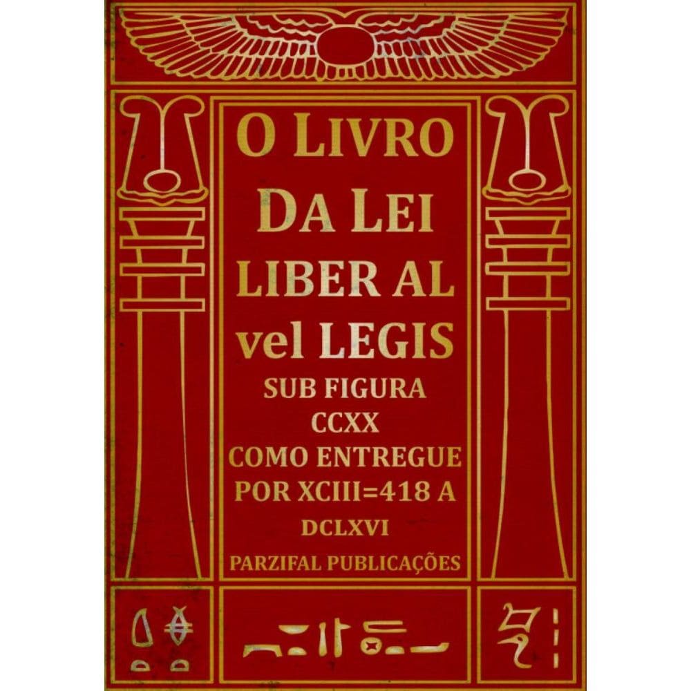 O Livro da Lei - Liber Al vel Legis: Sub figura CCxx como entregue por xCIII=418 A DCLxVI