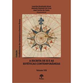 A Escrita De Si E As Estéticas Contemporâneas - Vol. 8