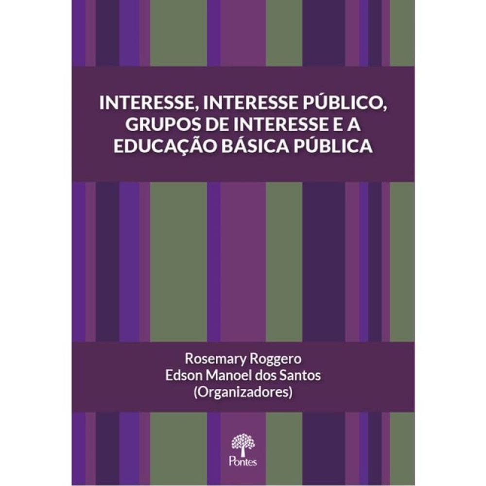 Interesse, Interesse Público, Grupos De Interesse E A Educação Básica Pública