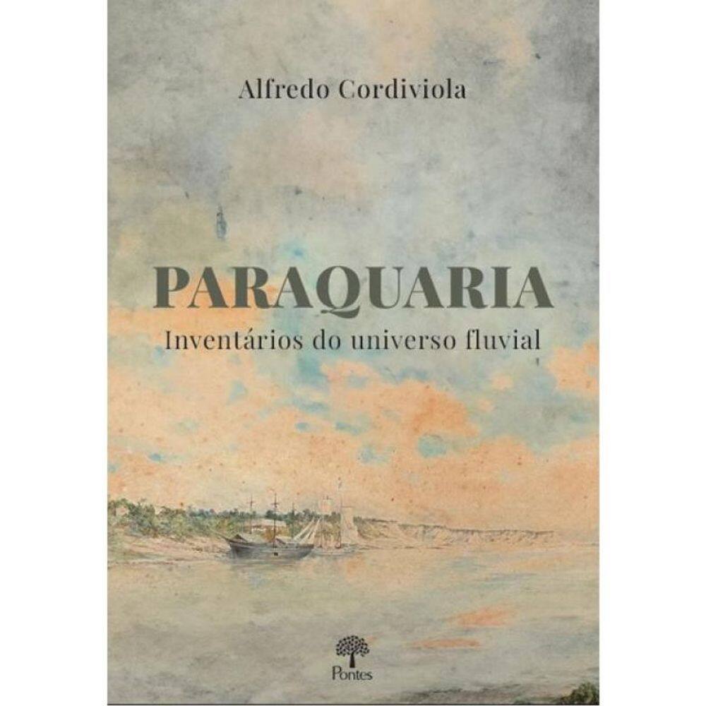 Paraquaria - Inventários Do Universo Fluvial