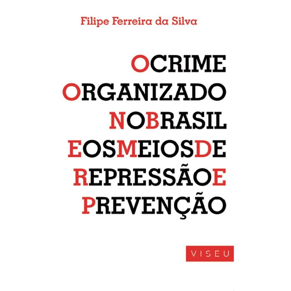 Crime organizado no Brasil e os meios de repressão e prevençã