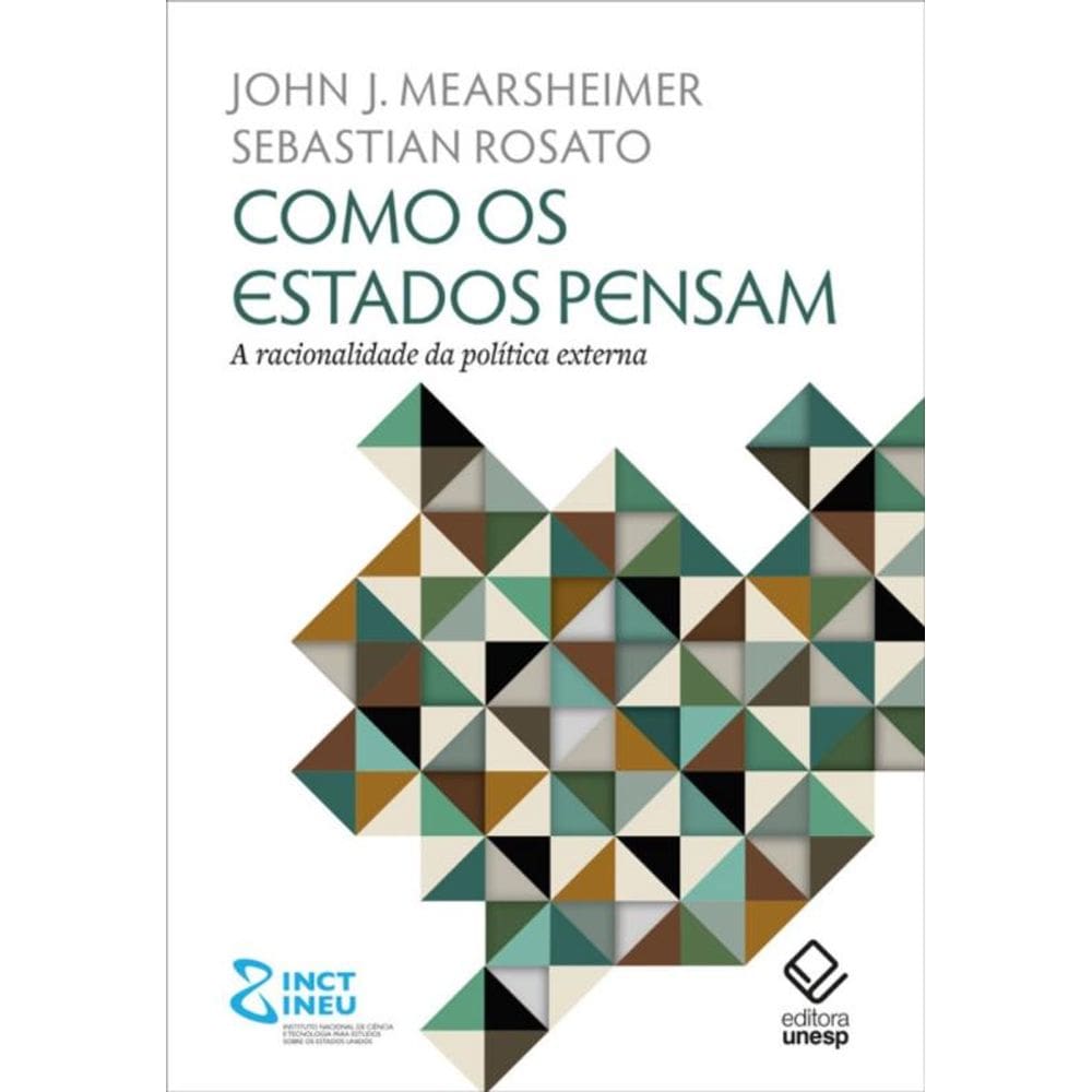 Como os Estados Pensam - A Racionalidade da Política Externa
