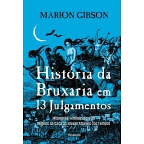 História Da Bruxaria Em 13 Julgamentos Misoginia,
