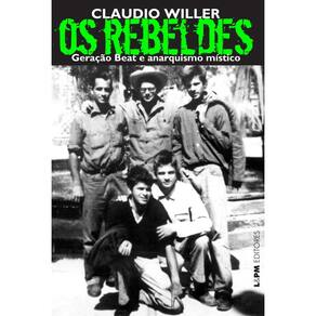 Os rebeldes: geração beat e anarquismo místico