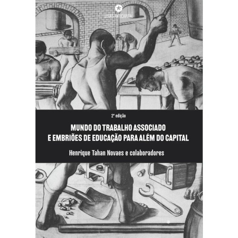 Mundo Do Trabalho Associado E Embriões De Educação Para Além Do Capital