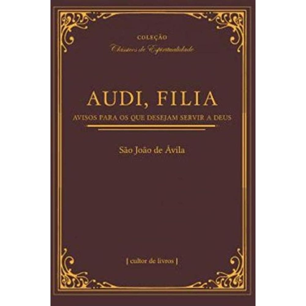 Audi, Filia: Avisos Para Os Que Desejam Seguir A Deus