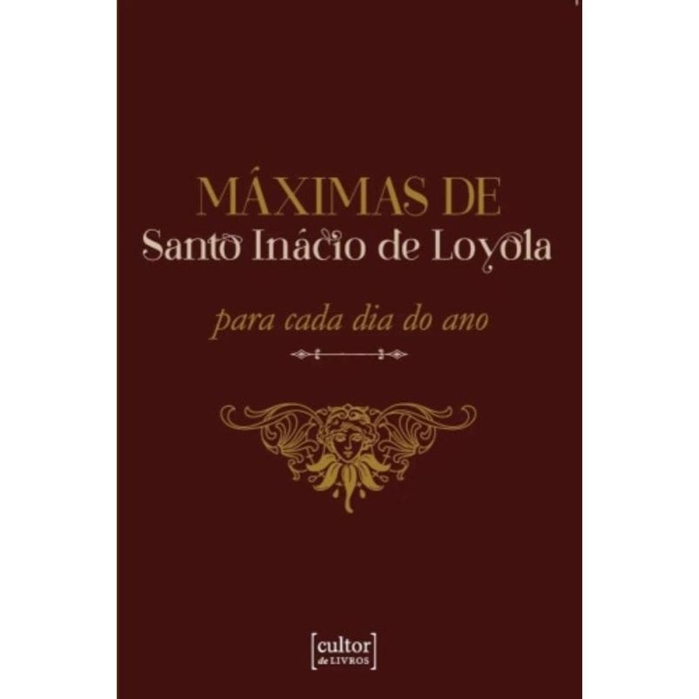 Máximas De Santo Inácio De Loyola - Para Cada Dia Do Ano