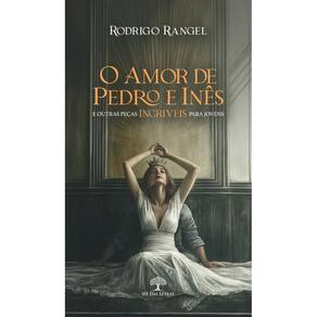 O Amor de Pedro e Inês e outras peças INCRÍVEIS para jovens