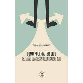 Como Poderia Ter Sido Se Não Tivesse Sido Como Foi