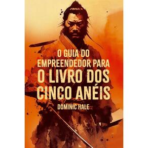 O Guia Do Empreendedor Para O Livro Dos Cinco Anéis
