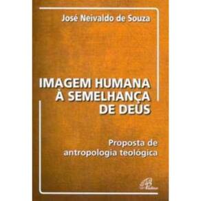 Imagem Humana à Semelhança De Deus - Proposta De Antropologia Teológica