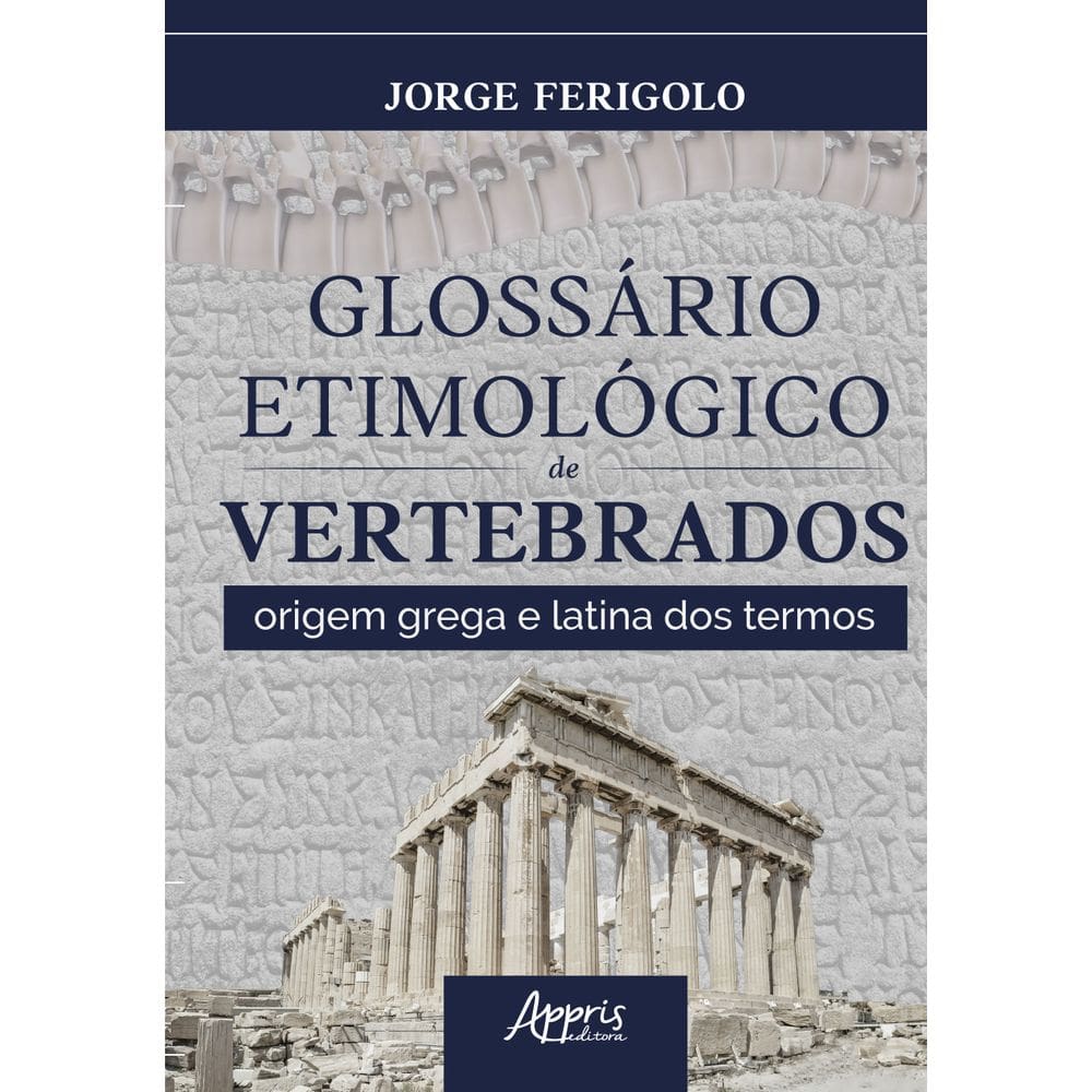 Glossário Etimológico de Vertebrados: Origem Grega e Latina Dos Termos