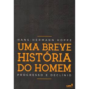 Uma Breve História do Homem ( Hans-Hermann Hoppe )