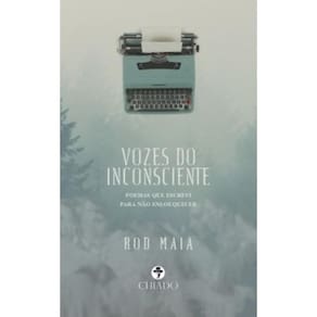 VOZES DO INCONSCIENTE: Poemas que escrevi para não enlouquecer