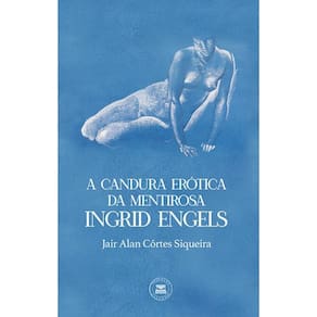 A candura erótica da mentirosa Ingrid Engels