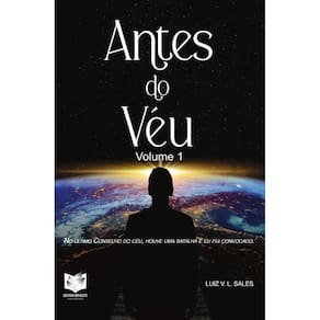 Antes do Véu - volume 1: No último Conselho do Céu, houve uma batalha e eu fui convocado